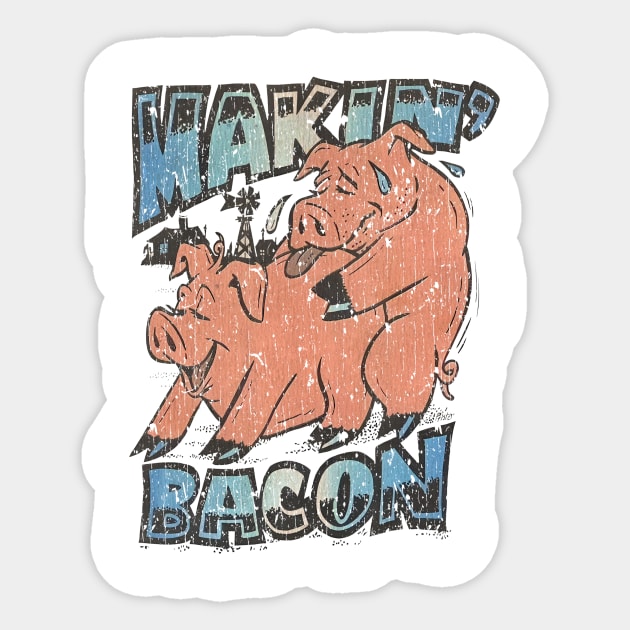 Makin' Bacon Funny Cartoon Vintage Sticker by RASRAP